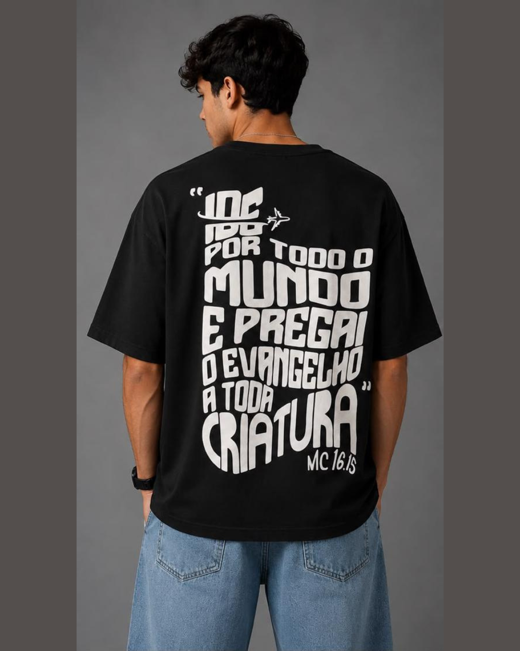 Camiseta Oversized "IDE POR TODO O MUNDO E PREGAI O EVANGELHO A TODA CRIATURA"