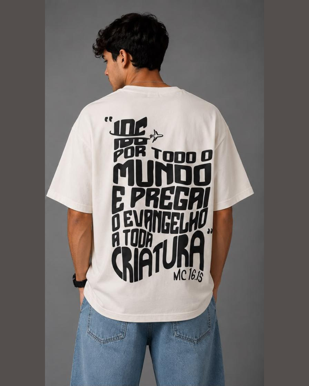 Camiseta Oversized "IDE POR TODO O MUNDO E PREGAI O EVANGELHO A TODA CRIATURA"