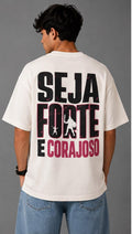 Camiseta Oversized "SEJA FORTE  E CORAJOSO"